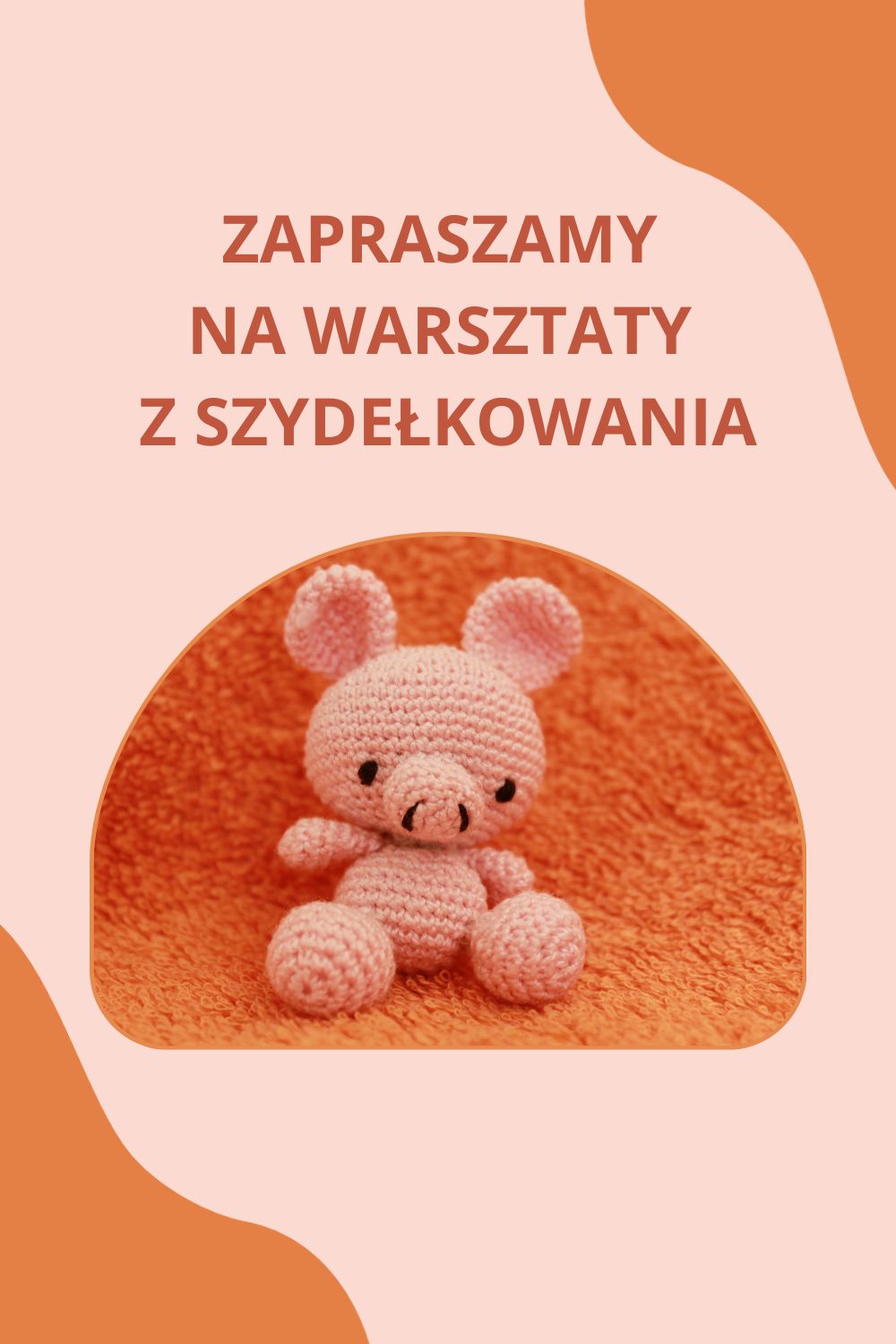 Warsztaty z szydełkowania Plakat - zaproszenie na warsztaty